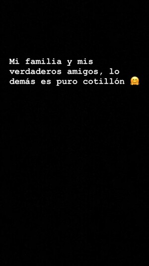 Mi familia y mis verdaderos amigos, lo dems es puro cotilln 